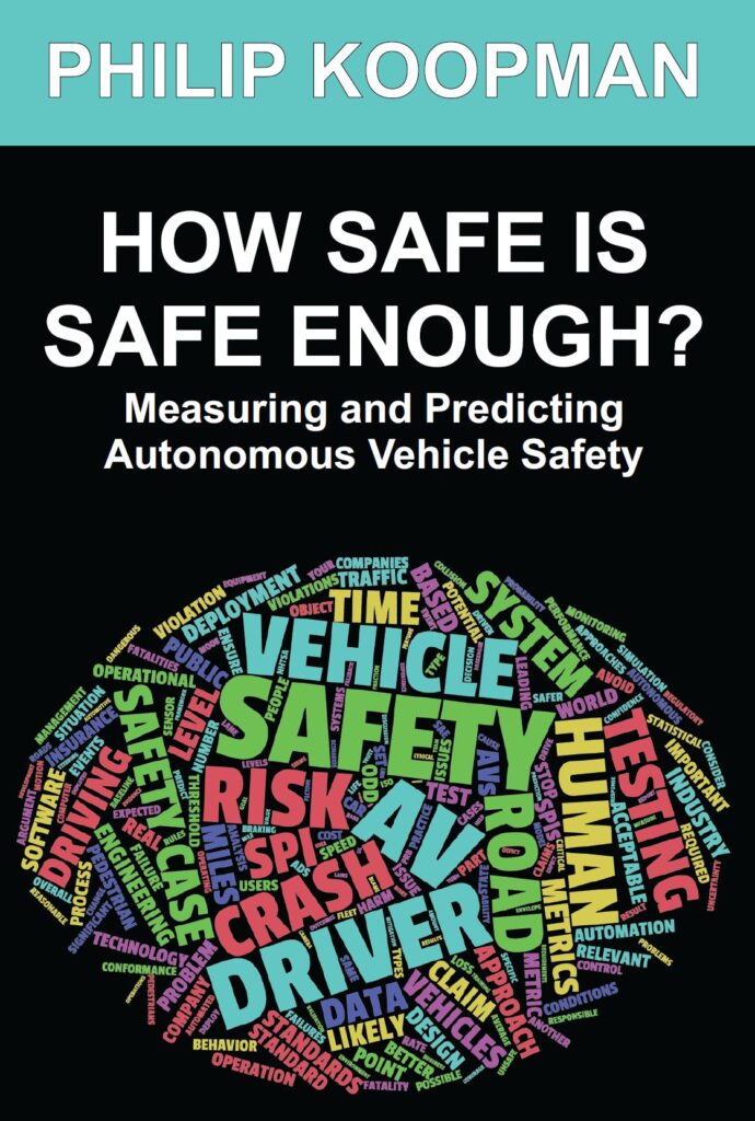 Koopman's 2022 book on self-driving safety: How Safe Is Safe Enough?